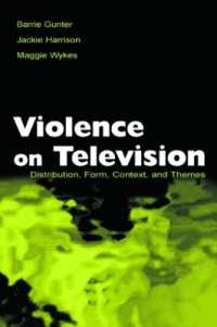 テレビの暴力シーン：総合研究<br>Violence on Television : Distribution, Form, Context, and Themes (Routledge Communication Series)