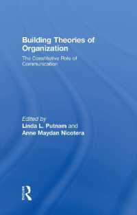 組織の理論とコミュニケーション<br>Building Theories of Organization : The Constitutive Role of Communication (Routledge Communication Series)