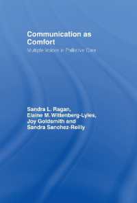 緩和ケアにおける慰めとしてのコミュニケーション<br>Communication as Comfort : Multiple Voices in Palliative Care (Routledge Communication Series)