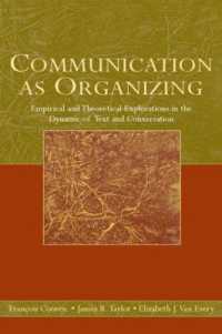 Communication as Organizing : Empirical and Theoretical Explorations in the Dynamic of Text and Conversation (Routledge Communication Series)