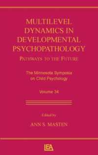 Multilevel Dynamics in Developmental Psychopathology : Pathways to the Future: The Minnesota Symposia on Child Psychology, Volume 34 (Minnesota Symposia on Child Psychology Series)