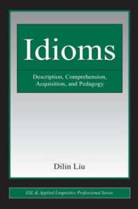 イディオム：記述・理解・習得・教育<br>Idioms : Description, Comprehension, Acquisition, and Pedagogy (Esl & Applied Linguistics Professional Series)