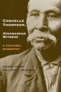 Coquelle Thompson, Athabaskan Witness : A Cultural Biography (The Civilization of the American Indian Series)