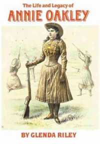 The Life and Legacy of Annie Oakley (The Oklahoma Western Biographies)
