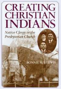 Creating Christian Indians : Native Clergy in the Presbyterian Church