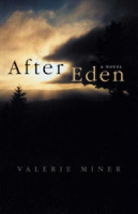 After Eden : A Novel (Literature of the American West Series)