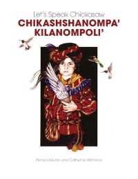 Let's Speak Chickasaw : Chikashshanompa' Kilanompoli'