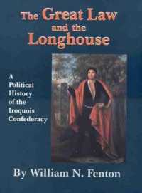 The Great Law and the Longhouse : A Political History of the Iroquois Confederacy (The Civilization of the American Indian Series)