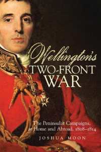 Wellington's Two-Front War : The Peninsular Campaigns, at Home and Abroad, 1808-1814 (Campaigns and Commanders Series)