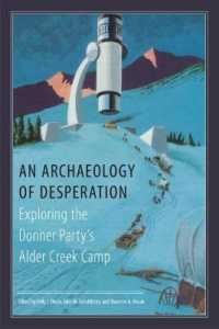 An Archaeology of Desperation : Exploring the Donner Party's Alder Creek Camp