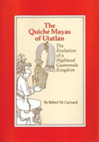 The Quiche Mayas of Utatlan : The Evolution of a Highland Guatemala Kingdom (The Civilization of the American Indian Series)