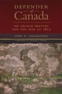 Defender of Canada : Sir George Prevost and the War of 1812 (Campaigns and Commanders Series)