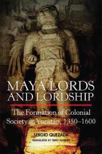 Maya Lords and Lordship : The Formation of Colonial Society in Yucatán, 1350-1600