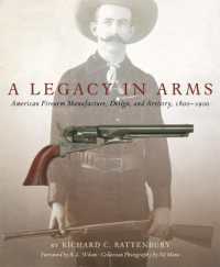 A Legacy in Arms : American Firearm Manufacture, Design, and Artistry, 1800-1900 (The Western Legacies Series)