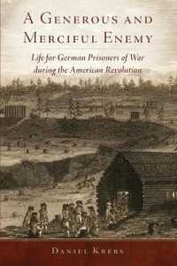 A Generous and Merciful Enemy : Life for German Prisoners of War during the American Revolution (Campaigns and Commanders Series)