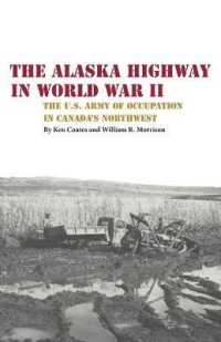 The Alaska Highway in World War II : The U.S. Army of Occupation in Canada's Northwest