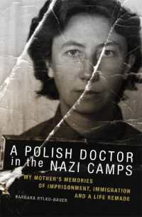 A Polish Doctor in the Nazi Camps : My Mother's Memories of Imprisonment, Immigration, and a Life Remade