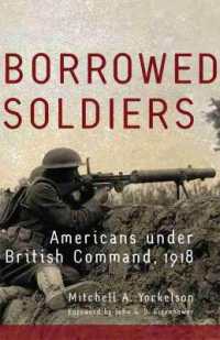 Borrowed Soldiers : Americans under British Command, 1918 (Campaigns and Commanders Series)