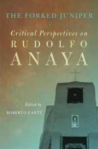 The Forked Juniper : Critical Perspectives on Rudolfo Anaya (Chicana and Chicano Visions of the Américas Series)