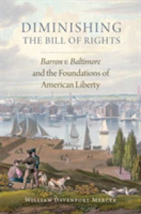 Diminishing the Bill of Rights : Barron v. Baltimore and the Foundations of American Liberty (Studies in American Constitutional Heritage)