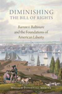 Diminishing the Bill of Rights : Barron v. Baltimore and the Foundations of American Liberty (Studies in American Constitutional Heritage)