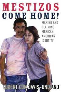 Mestizos Come Home! : Making and Claiming Mexican American Identity (Chicana and Chicano Visions of the Américas Series)