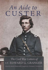 An Aide to Custer : The Civil War Letters of Lt. Edward G. Granger