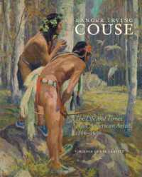 Eanger Irving Couse : The Life and Times of an American Artist， 1866-1936 (The Charles M. Russell Center Series on Art and Photography of the American West)