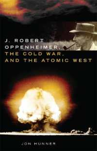J. Robert Oppenheimer, the Cold War, and the Atomic West (The Oklahoma Western Biographies)
