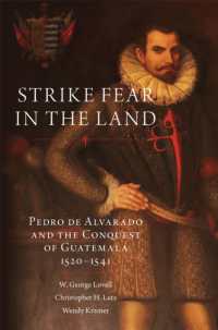 Strike Fear in the Land : Pedro De Alvarado and the Conquest of Guatemala, 1520-1541 (The Civilization of the American Indian Series)