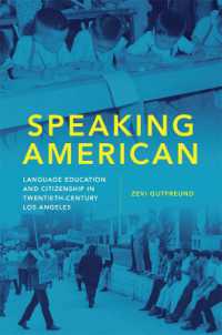 Speaking American : Language Education and Citizenship in Twentieth-Century Los Angeles (Race and Culture in the American West Series)