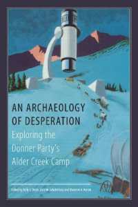 An Archaeology of Desperation : Exploring the Donner Party's Alder Creek Camp