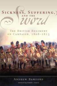 Sickness, Suffering, and the Sword : The British Regiment on Campaign, 1808-1815 (Campaigns and Commanders Series)