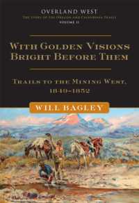 With Golden Visions Bright before Them : Trails to the Mining West, 1849-1852 (Overland West Series)