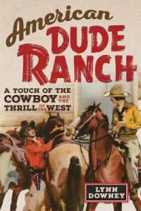 American Dude Ranch : A Touch of the Cowboy and the Thrill of the West (William F. Cody Series on the History and Culture of the American West)