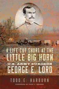 A Life Cut Short at the Little Big Horn : U.S. Army Surgeon George E. Lord