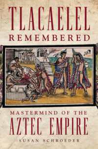 Tlacaelel Remembered : Mastermind of the Aztec Empire (The Civilization of the American Indian Series)