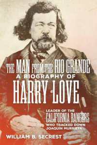 The Man from the Rio Grande : A Biography of Harry Love, Leader of the California Rangers Who Tracked Down Joaquin Murrieta