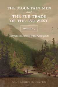 The Mountain Men and the Fur Trade of the Far West, Volume 7 : Biographical Sketches of the Participants