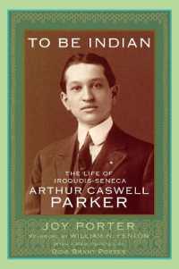 To Be Indian : The Life of Iroquois-Seneca Arthur Caswell Parker
