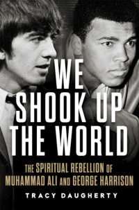 We Shook Up the World : The Spiritual Rebellion of Muhammad Ali and George Harrison