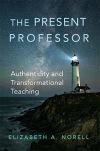 The Present Professor Volume 3 : Authenticity and Transformational Teaching (Teaching, Engaging, and Thriving in Higher Ed)