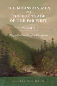 The Mountain Men and the Fur Trade of the Far West, Volume 8 : Biographical Sketches of the Participants by Scholars of the Subjects and with Introductions by the Editor