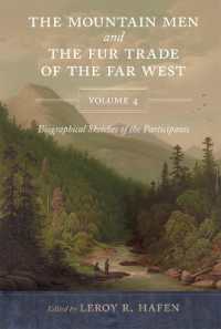 The Mountain Men and the Fur Trade of the Far West, Volume 4 : Biographical Sketches of the Participants by Scholars of the Subjects and with Introductions by the Editor