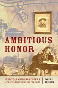 Ambitious Honor : George Armstrong Custer's Life of Service and Lust for Fame
