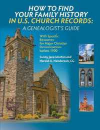 How to Find Your Family History in U.S. Church Records : A Genealogist's Guide: with Specific Resources for Major Christian Denominations before 1900
