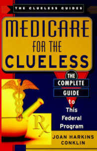 Medicare for the Clueless : The Complete Guide to Government Health Benefits (The clueless guides)