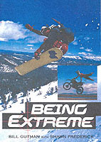 Being Extreme : Thrills and Dangers in the World of High-Risk Sports （Reprint）
