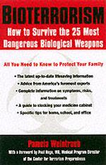 Bio-Terrorism: How to Survive the 25 Most Dangerous Biological Weapons