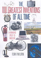The 100 Greatest Inventions of All Time : A Ranking Past and Present